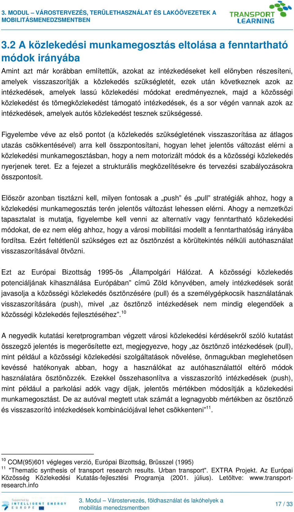 vannak azok az intézkedések, amelyek autós közlekedést tesznek szükségessé.