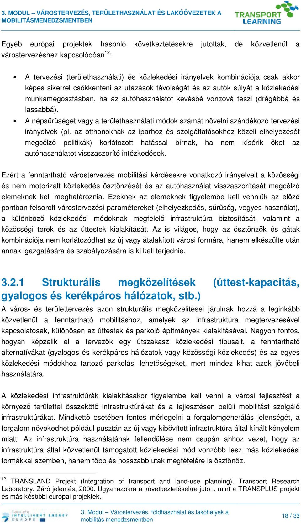 A népsűrűséget vagy a területhasználati módok számát növelni szándékozó tervezési irányelvek (pl.