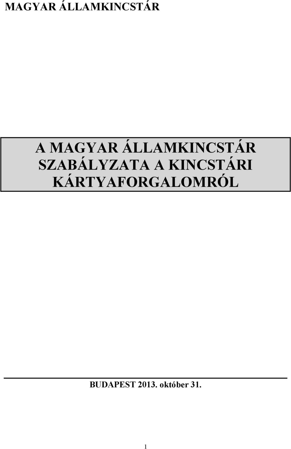 SZABÁLYZATA A KINCSTÁRI