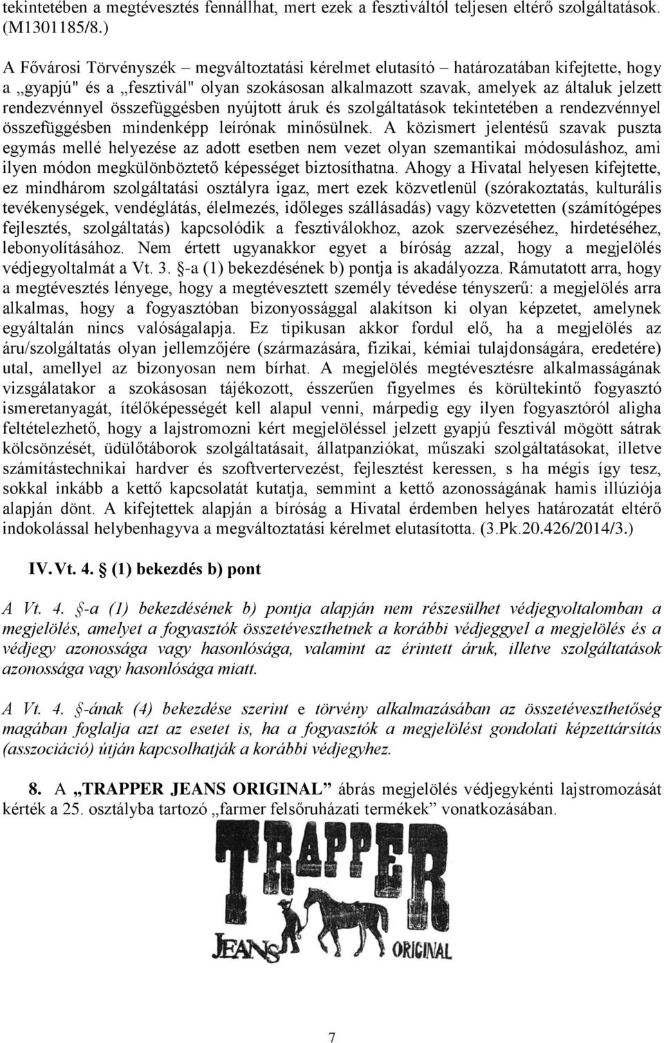 összefüggésben nyújtott áruk és szolgáltatások tekintetében a rendezvénnyel összefüggésben mindenképp leírónak minősülnek.