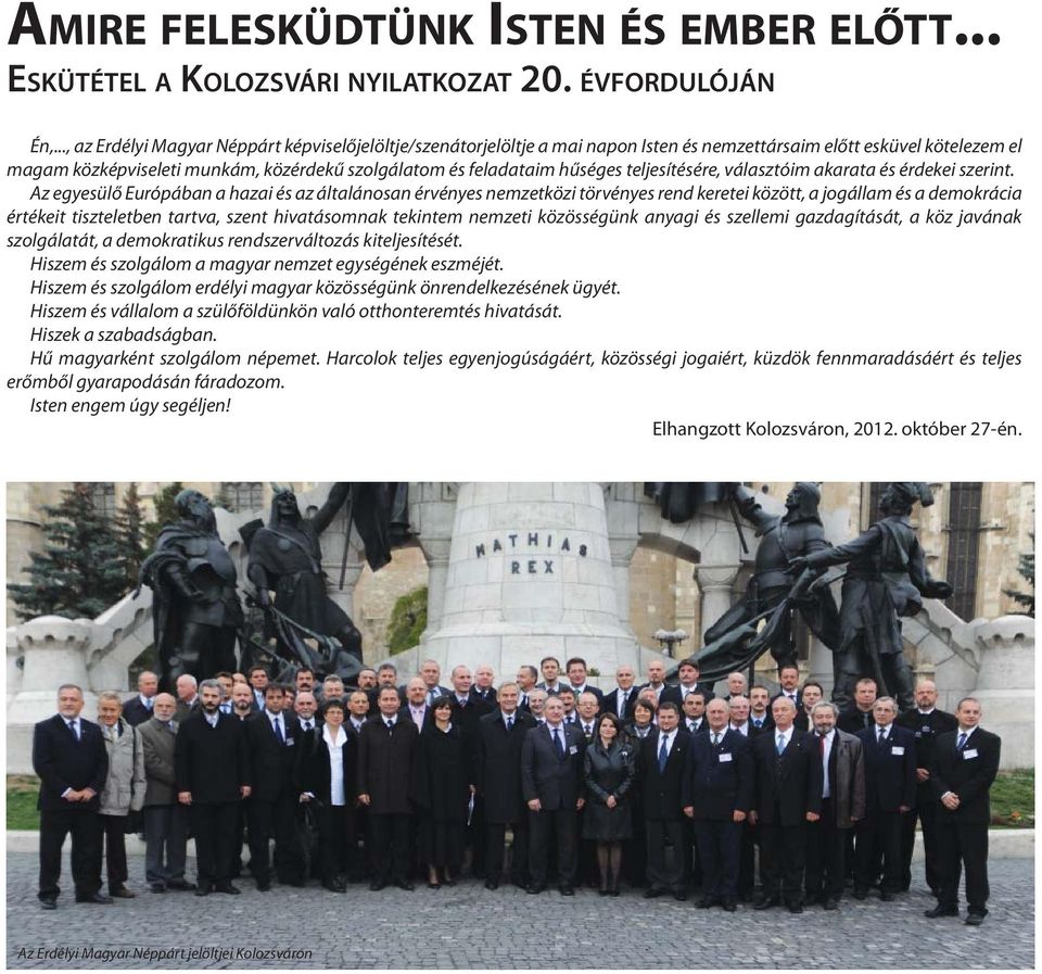 teljesítésére, választóim akarata és érdekei szerint.