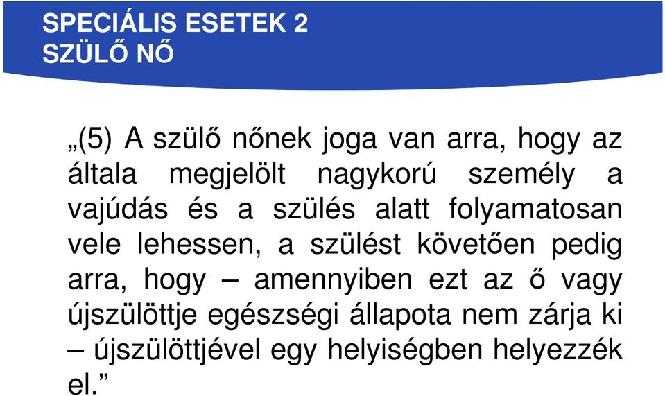 lehessen, a szülést követően pedig arra, hogy amennyiben ezt az ő vagy