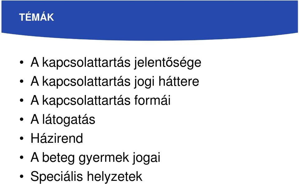 kapcsolattartás formái A látogatás