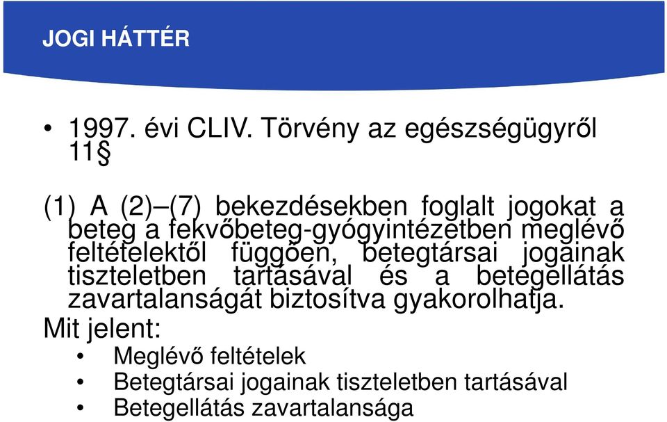 fekvőbeteg-gyógyintézetben meglévő feltételektől függően, betegtársai jogainak tiszteletben