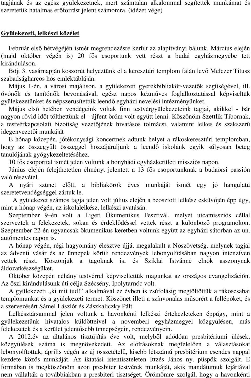 Március elején (majd október végén is) 20 fős csoportunk vett részt a budai egyházmegyébe tett kiránduláson. Böjt 3.
