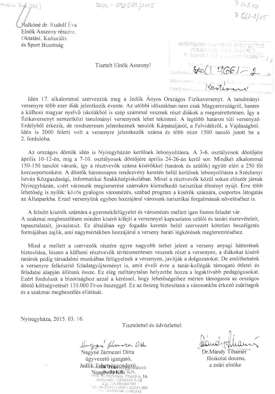 alkalorrunal szervezzuk meg a Jedlik Anyos Orszagos Fizikaversenyt. A tanulmanyi versenyre tcibb ezer diak jelentkezik evente.