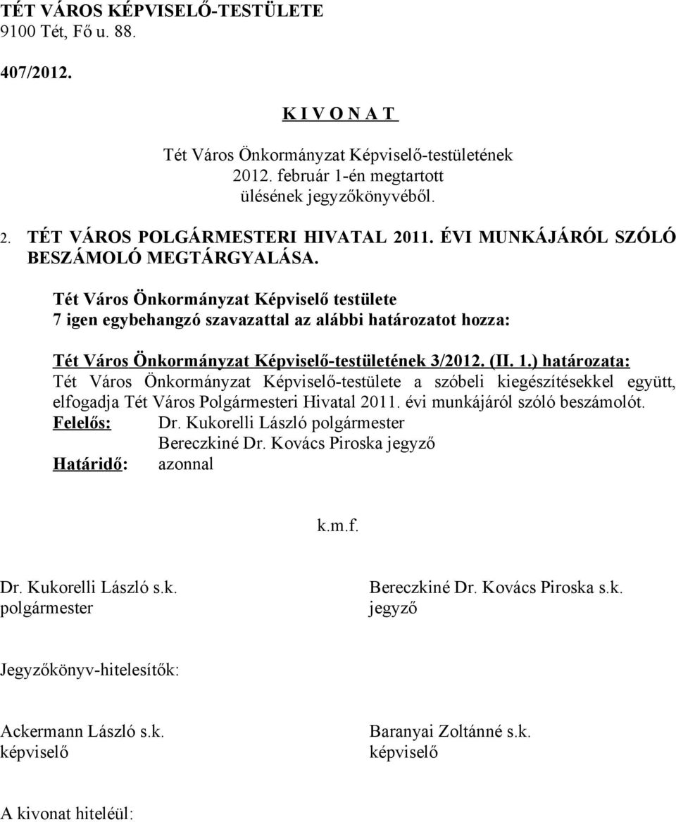 ) határozata: Tét Város Önkormányzat Képviselő-testülete a szóbeli kiegészítésekkel