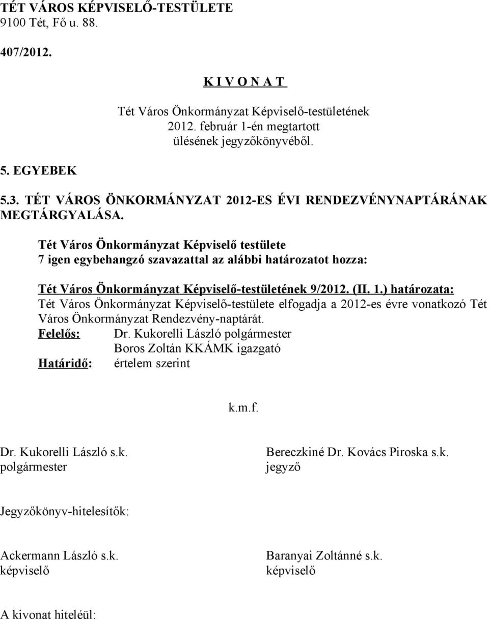 MEGTÁRGYALÁSA. 9/2012. (II. 1.