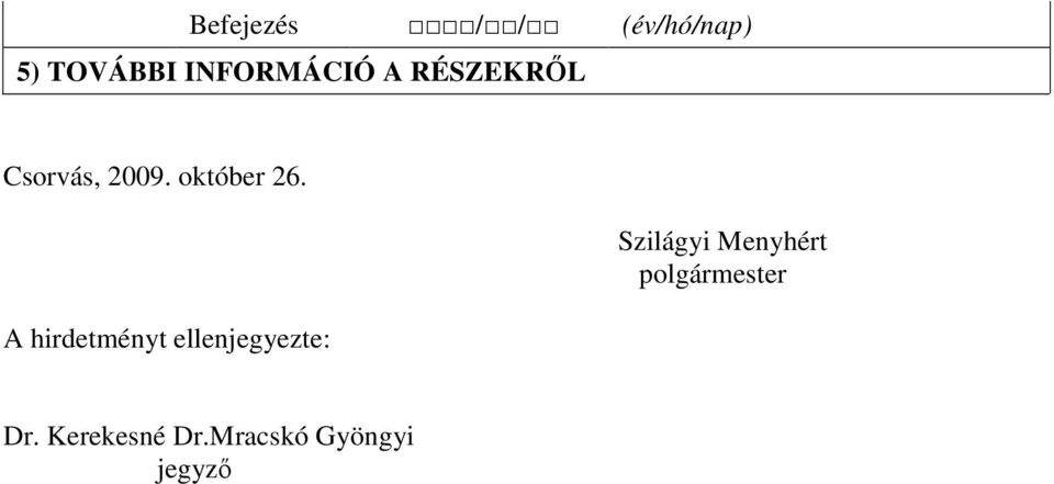 A hirdetményt ellenjegyezte: Szilágyi Menyhért