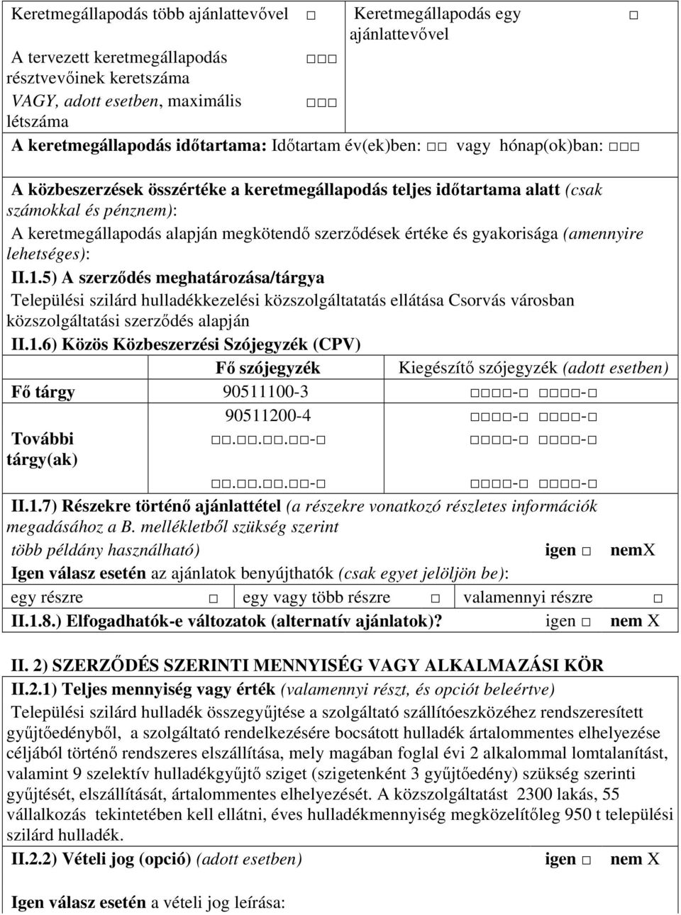 szerzıdések értéke és gyakorisága (amennyire lehetséges): II.1.