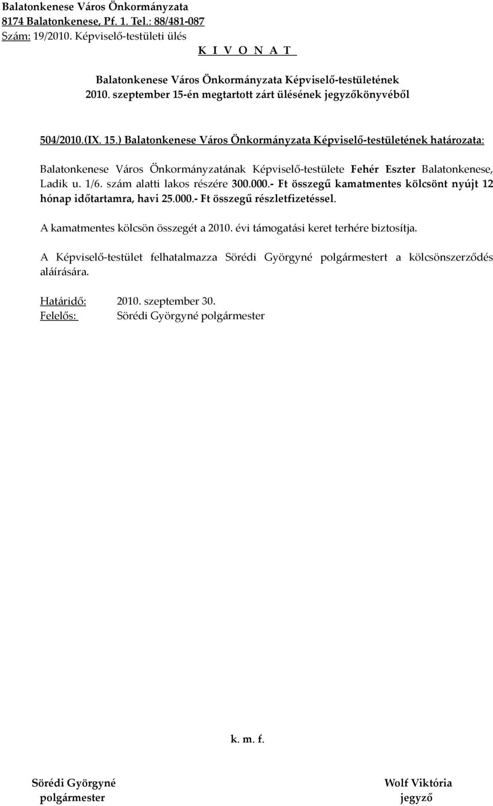 ) határozata: Balatonkenese Város Önkormányzatának Képviselő-testülete Fehér Eszter Balatonkenese, Ladik u. 1/6.