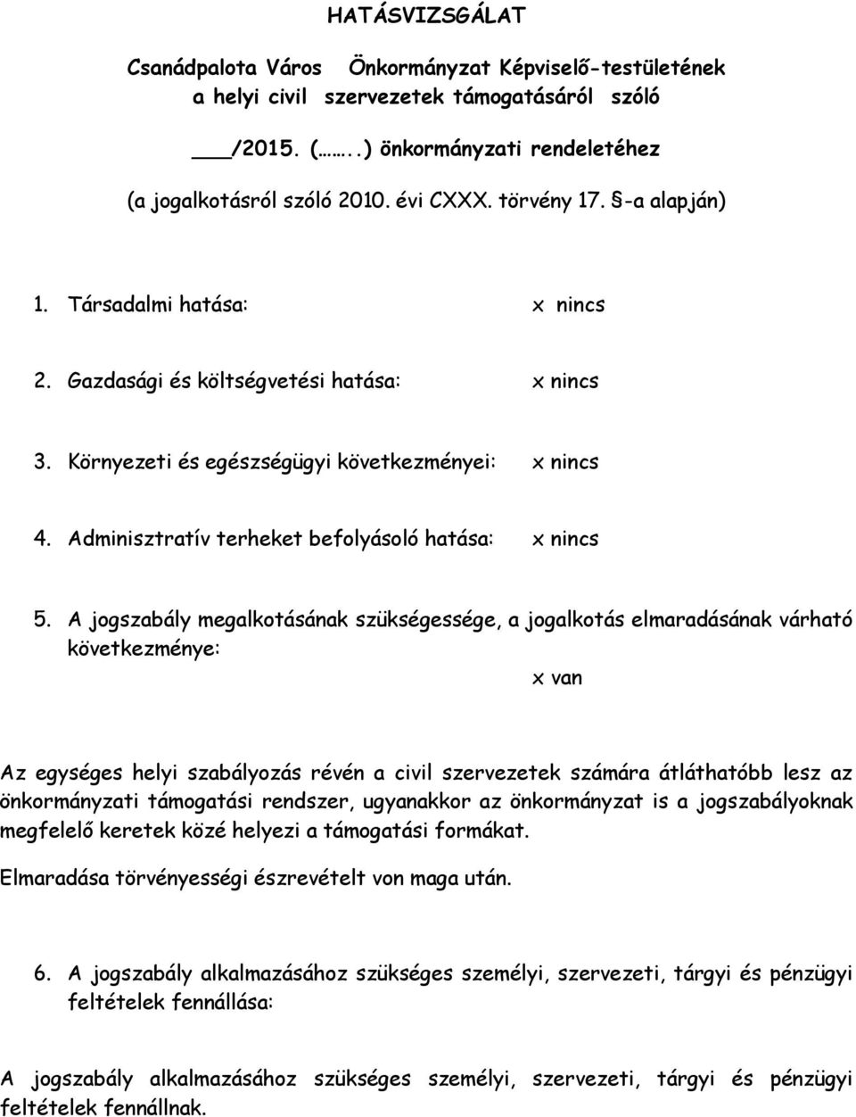 Adminisztratív terheket befolyásoló hatása: x nincs 5.