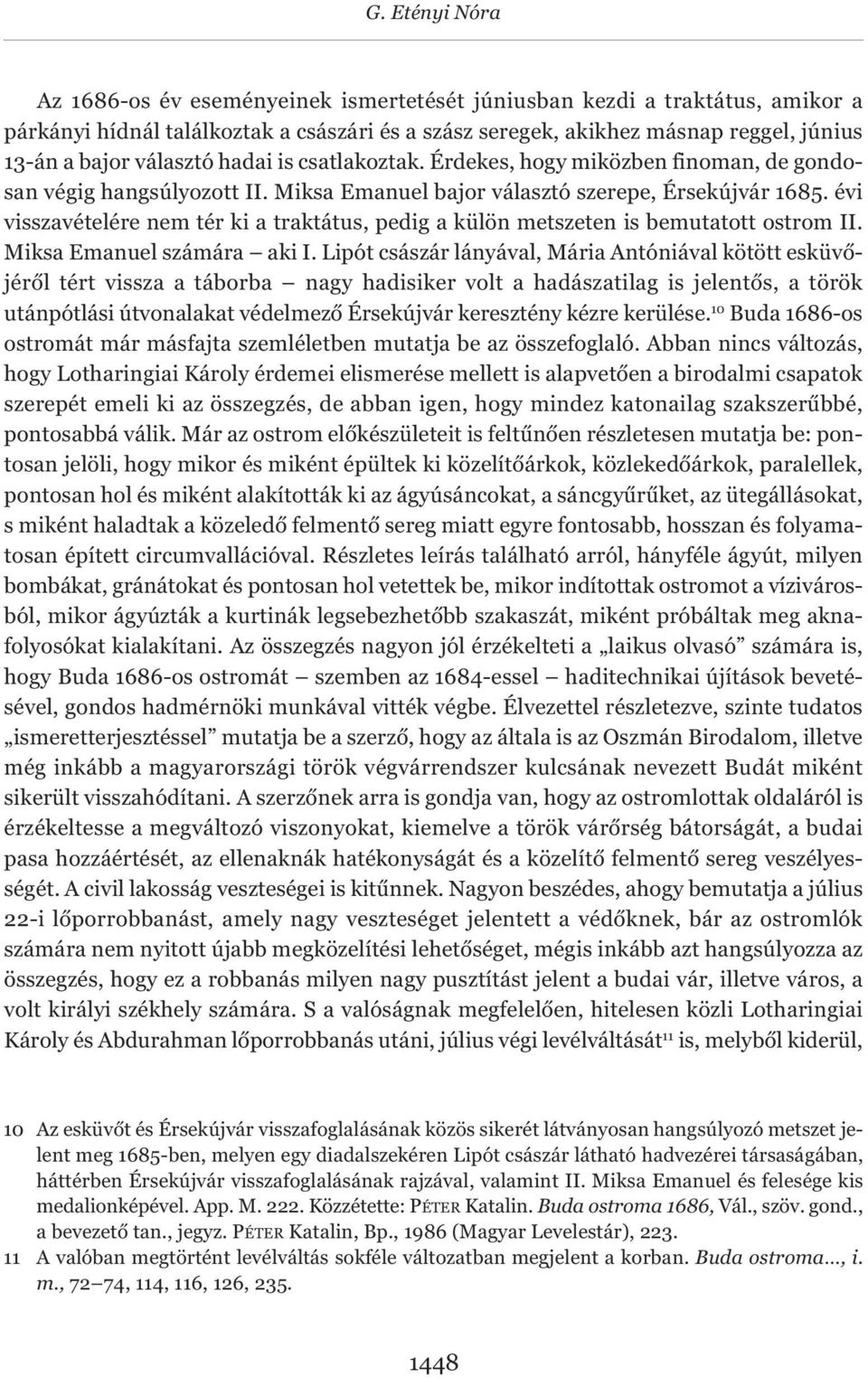 évi visszavételére nem tér ki a traktátus, pedig a külön metszeten is bemutatott ostrom II. Miksa Emanuel számára aki I.