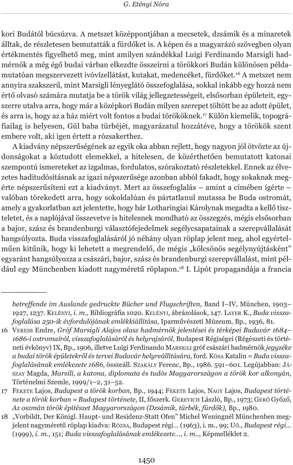 példamutatóan megszervezett ivóvízellátást, kutakat, medencéket, fürdőket.