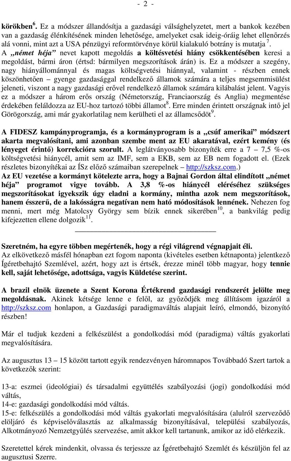 pénzügyi reformtörvénye körül kialakuló botrány is mutatja 7.