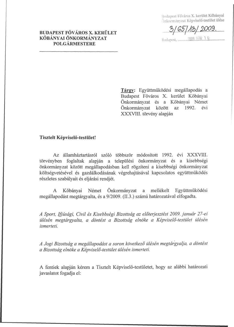 törvény alapján Tisztelt Képviselő-testület! Az államháztartásról szóló többször módosított 1992. évi XXXVIII.