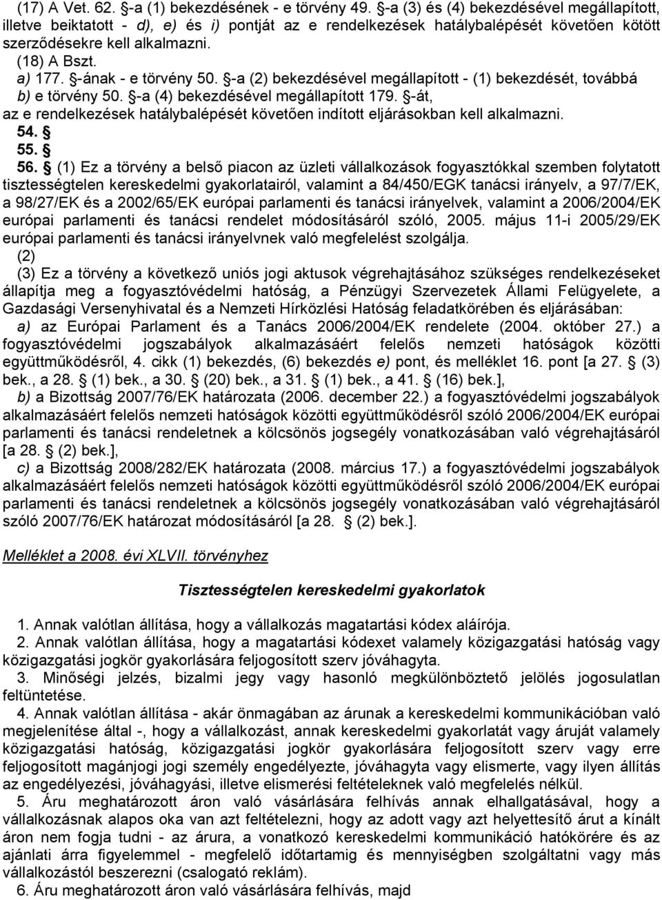 -ának - e törvény 50. -a (2) bekezdésével megállapított - (1) bekezdését, továbbá b) e törvény 50. -a (4) bekezdésével megállapított 179. -át, 54. 55. 56.