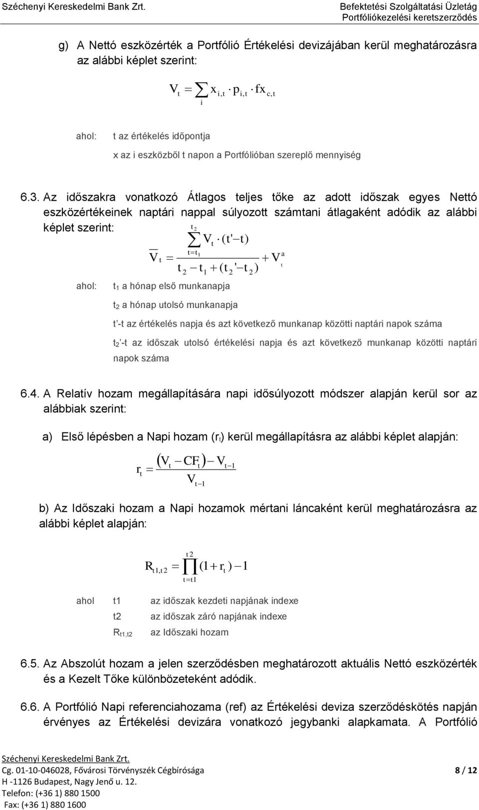 időponja x az i eszközből napon a Porfólióban szereplő ennyiség 6.3.