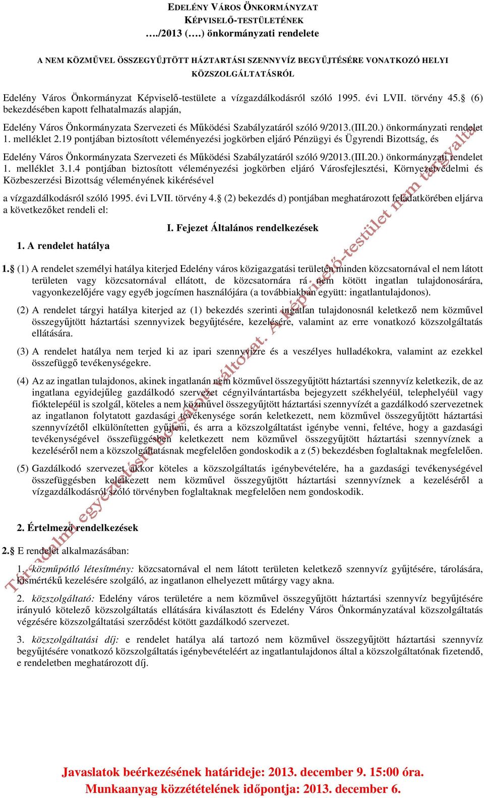 1995. évi LVII. törvény 45. (6) bekezdésében kapott felhatalmazás alapján, Edelény Város Önkormányzata Szervezeti és Működési Szabályzatáról szóló 9/2013.(III.20.) önkormányzati rendelet 1.