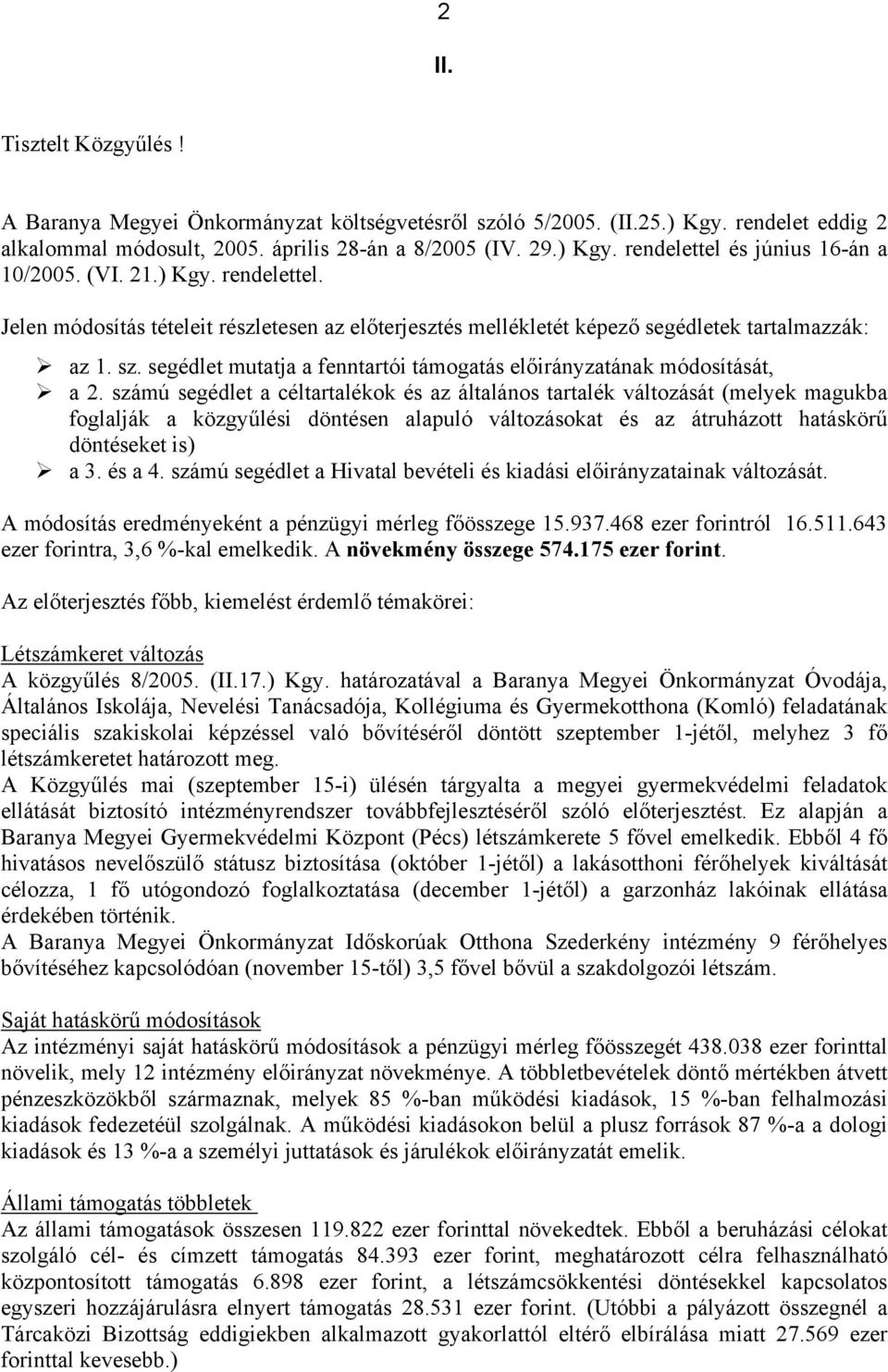 számú segédlet a céltartalékok és az általános tartalék változását (melyek magukba foglalják a közgyűlési döntésen alapuló változásokat és az átruházott hatáskörű döntéseket is) a 3. és a 4.