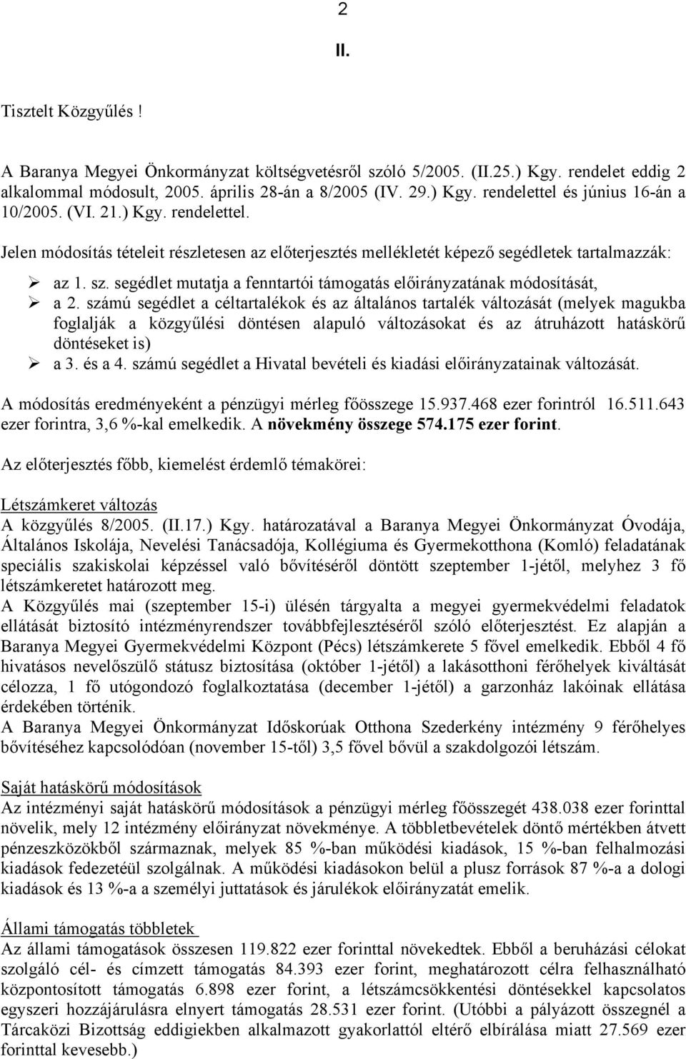 számú segédlet a céltartalékok és az általános tartalék változását (melyek magukba foglalják a közgyűlési döntésen alapuló változásokat és az átruházott hatáskörű döntéseket is) a 3. és a 4.