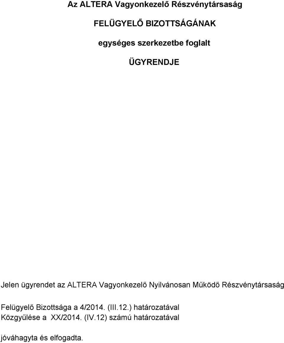 Nyilvánosan Működő Részvénytársaság Felügyelő Bizottsága a 4/2014. (III.12.