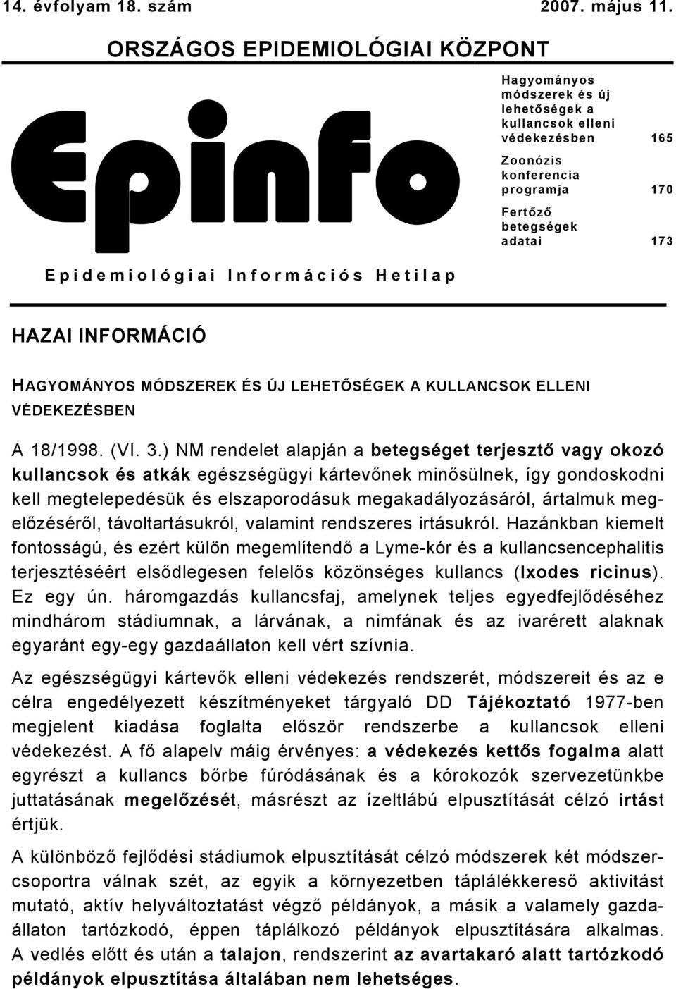 Információs Hetilap HAZAI INFORMÁCIÓ HAGYOMÁNYOS MÓDSZEREK ÉS ÚJ LEHETŐSÉGEK A KULLANCSOK ELLENI VÉDEKEZÉSBEN A 18/1998. (VI. 3.