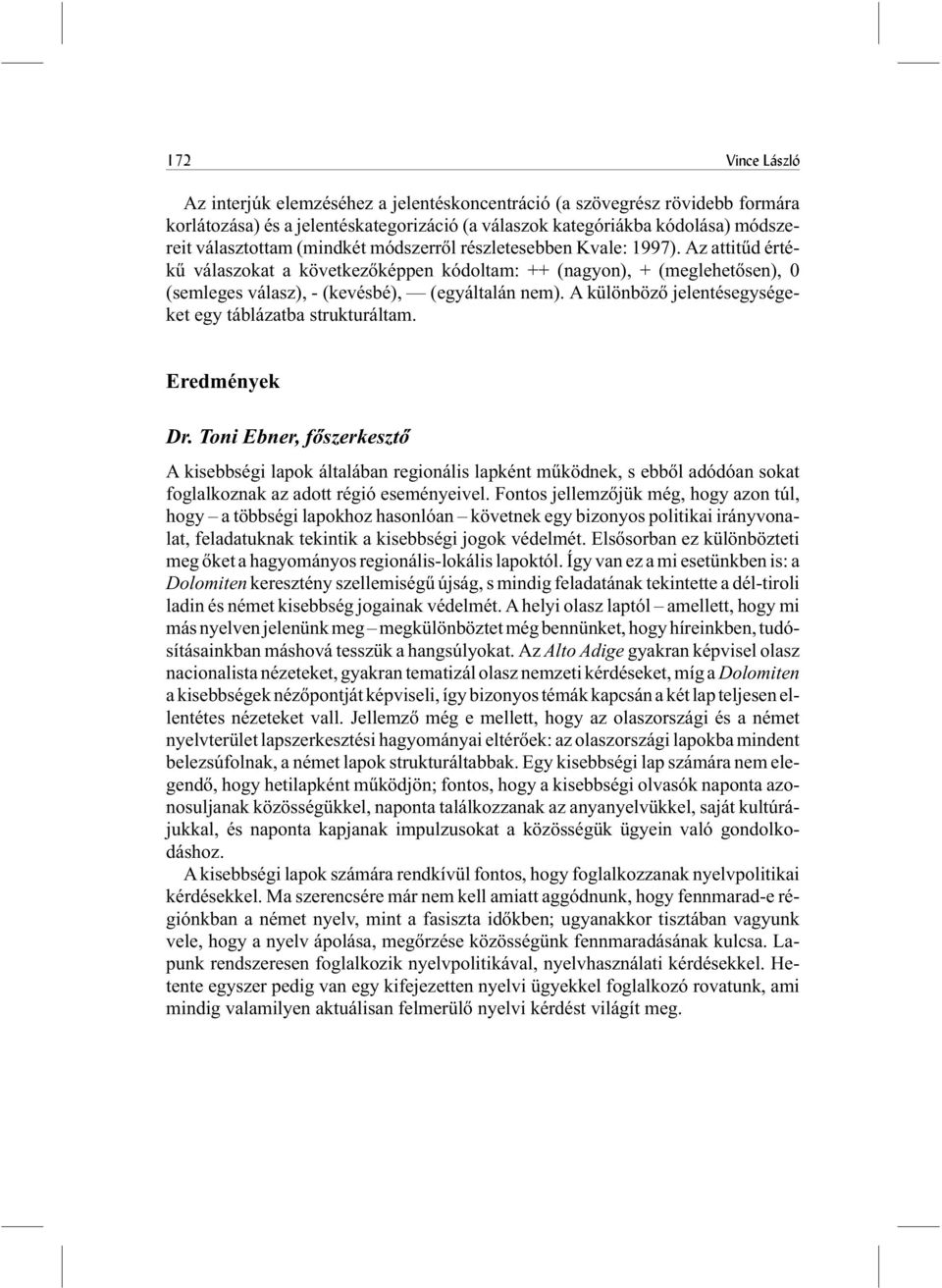A különbözõ jelentésegységeket egy táblázatba strukturáltam. Eredmények Dr.