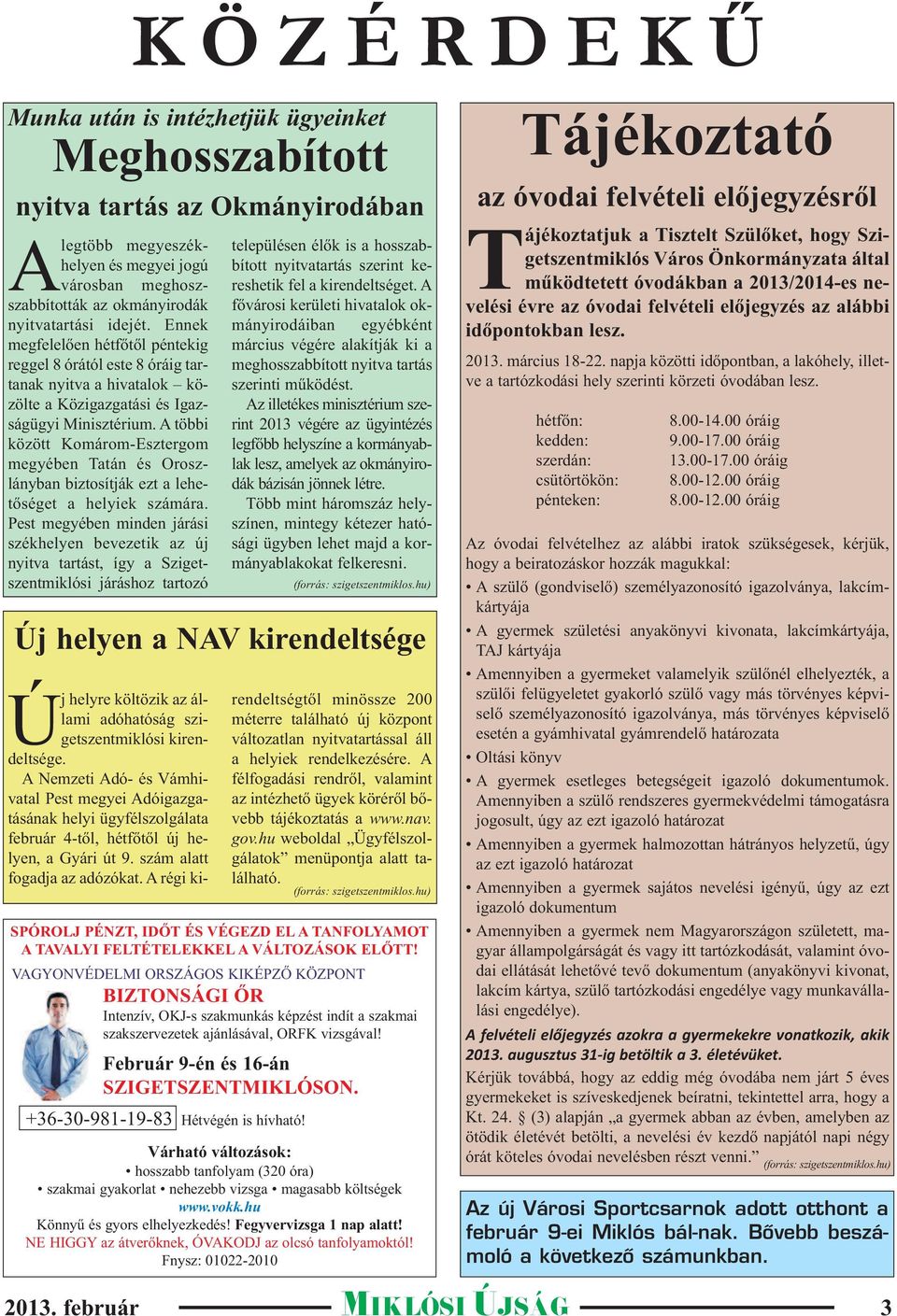 A többi között Komárom-Esztergom megyében Tatán és Oroszlányban biztosítják ezt a lehetőséget a helyiek számára.