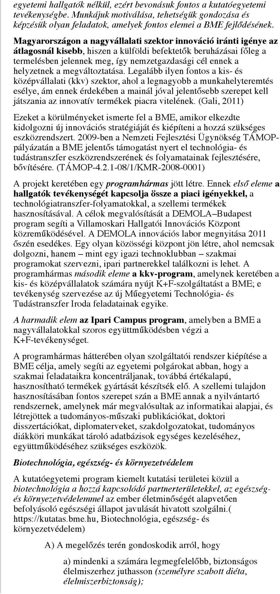 helyzetnek a megváltoztatása.