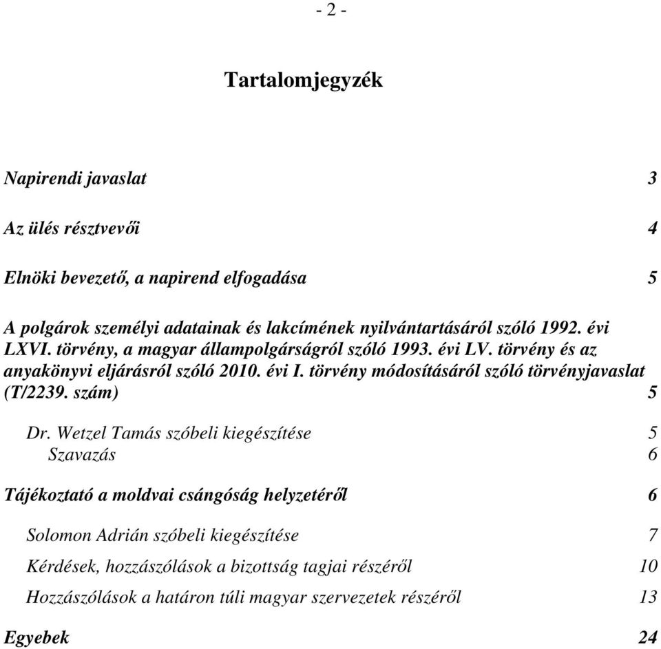 törvény módosításáról szóló törvényjavaslat (T/2239. szám) 5 Dr.