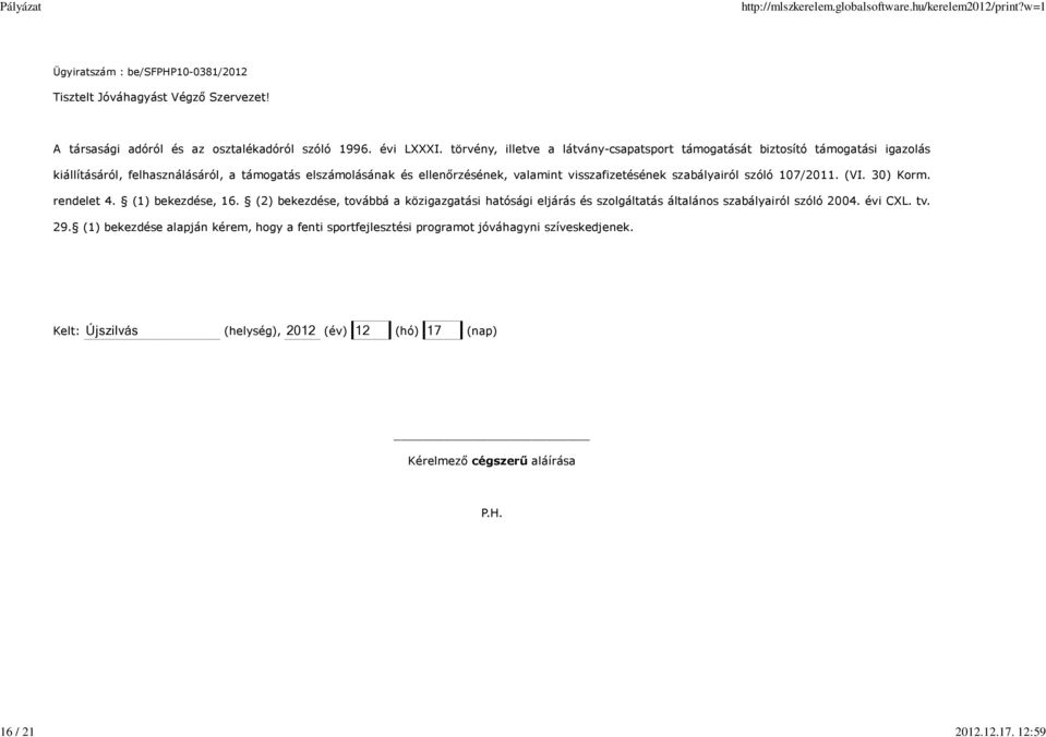 visszafizetésének szabályairól szóló 107/2011. (VI. 30) Korm. rendelet 4. (1) bekezdése, 16.