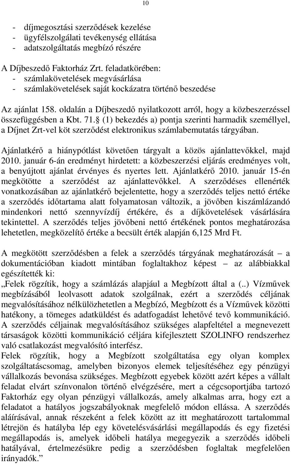 oldalán a Díjbeszedő nyilatkozott arról, hogy a közbeszerzéssel összefüggésben a Kbt. 71.