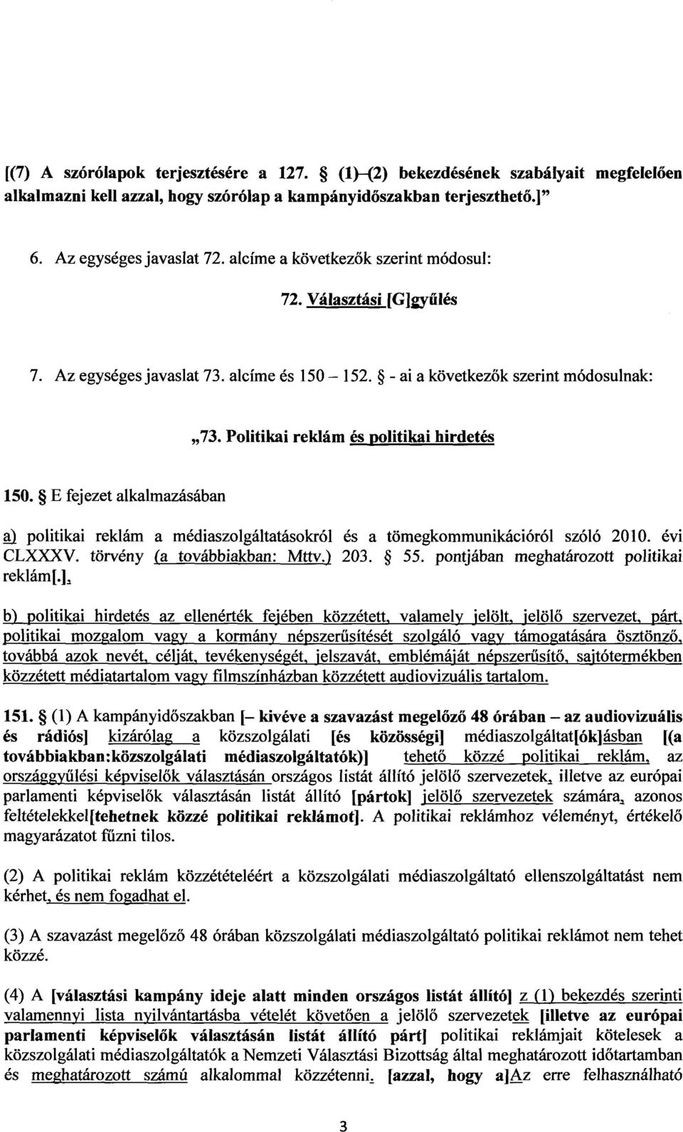 E fejezet alkalmazásában ) politikai reklám a médiaszolgáltatásokról és a tömegkommunikációról szóló 2010. év i CLXXXV. törvény (a továbbiakban: Mttv.) 203. 55.