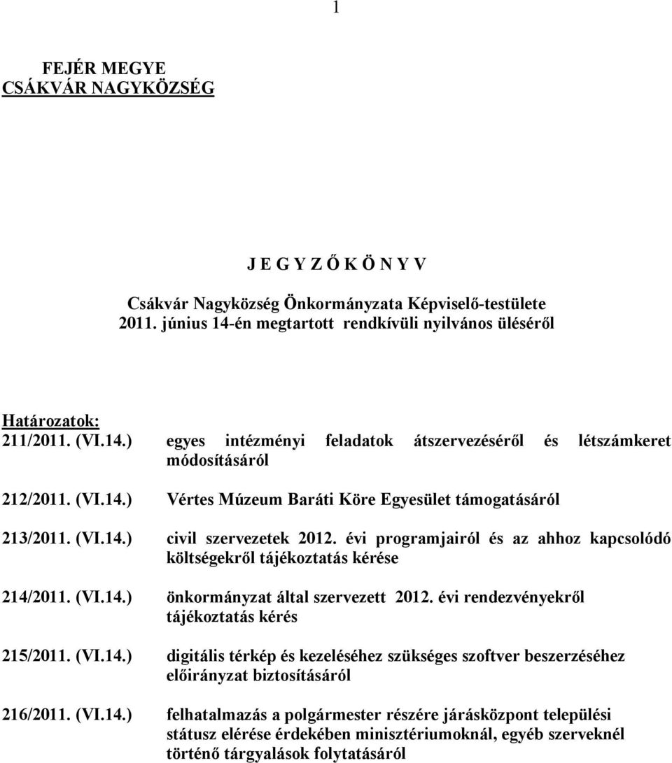 évi rendezvényekrıl tájékoztatás kérés 215/2011. (VI.14.