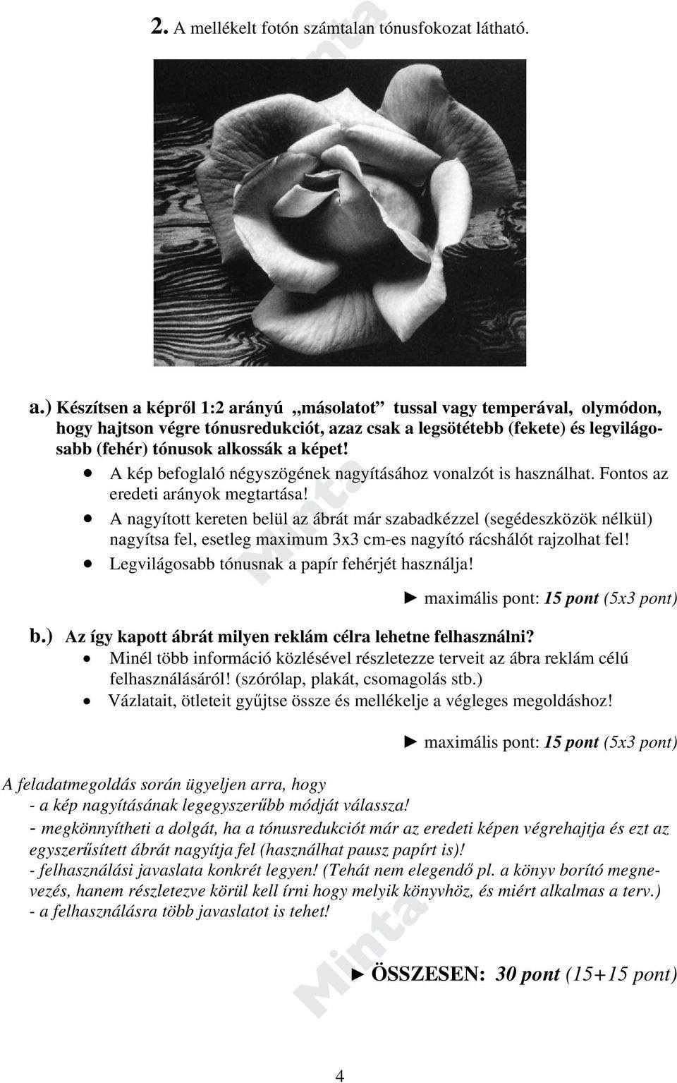 A kép befoglaló négyszögének nagyításához vonalzót is használhat. Fontos az eredeti arányok megtartása!