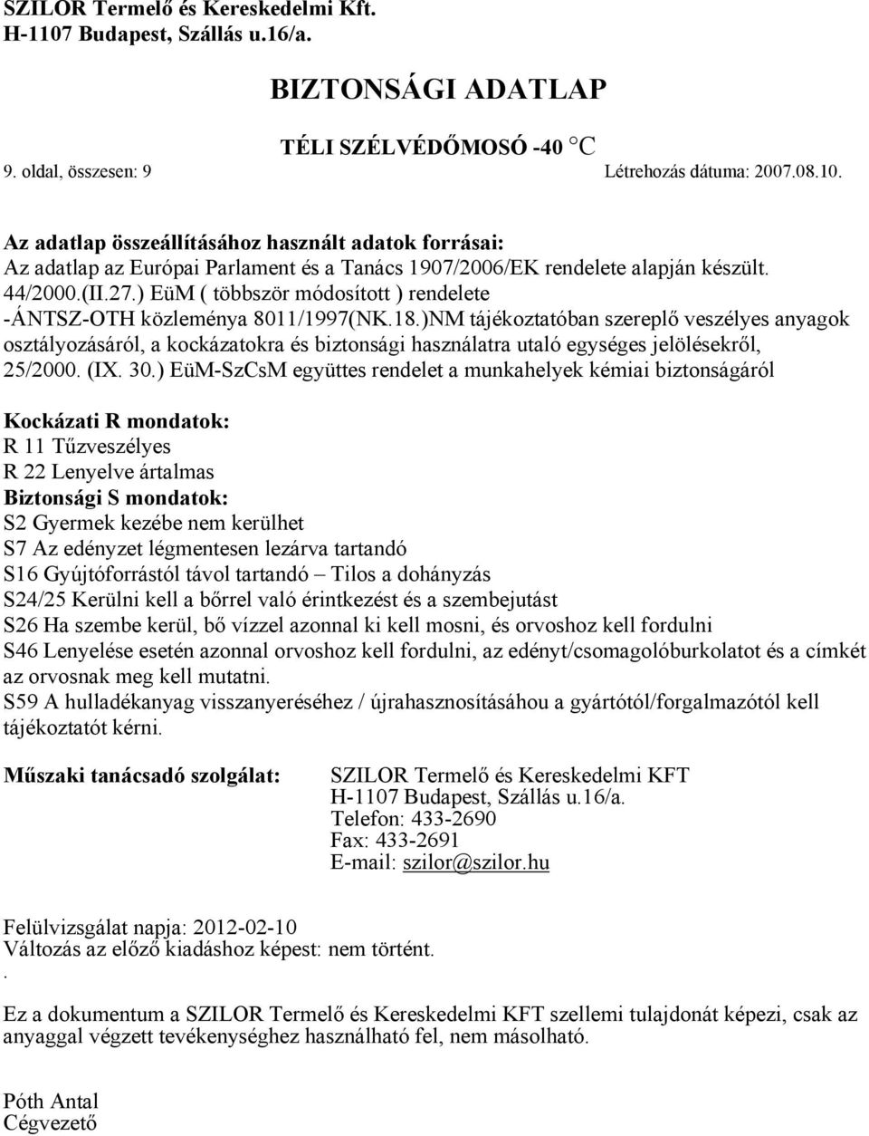 )NM tájékoztatóban szereplő veszélyes anyagok osztályozásáról, a kockázatokra és biztonsági használatra utaló egységes jelölésekről, 25/2000. (IX. 30.