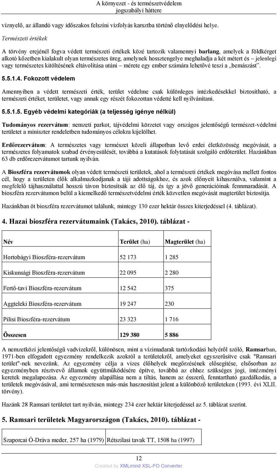 meghaladja a két métert és jelenlegi vagy természetes kitöltésének eltávolítása utáni mérete egy ember számára lehetővé teszi a bemászást. 5.5.1.4.