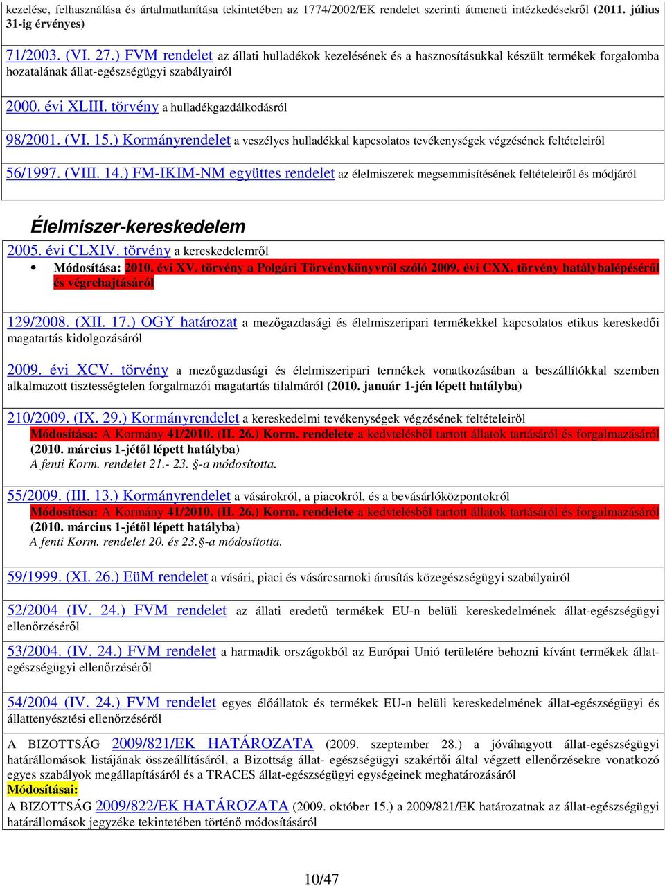 (VI. 15.) Kormányrendelet a veszélyes hulladékkal kapcsolatos tevékenységek végzésének feltételeiről 56/1997. (VIII. 14.