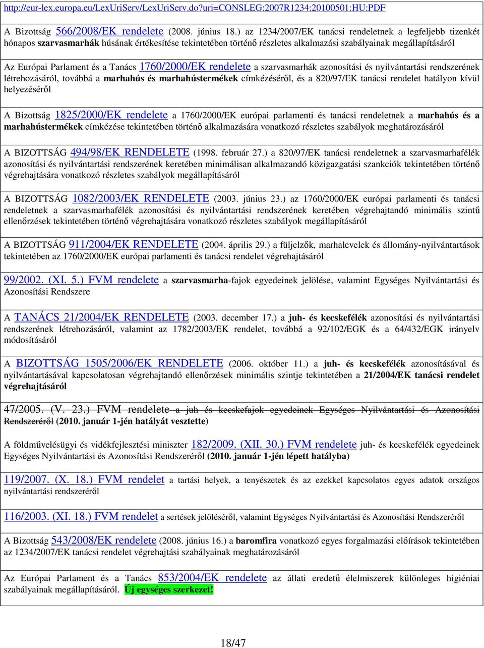 a Tanács 1760/2000/EK rendelete a szarvasmarhák azonosítási és nyilvántartási rendszerének létrehozásáról, továbbá a marhahús és marhahústermékek címkézéséről, és a 820/97/EK tanácsi rendelet