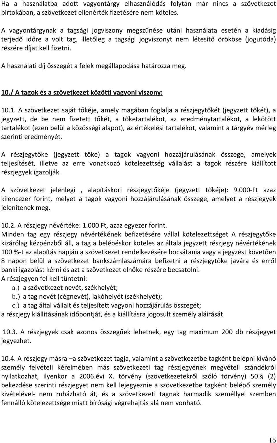 fizetni. A használati díj összegét a felek megállapodása határozza meg. 10