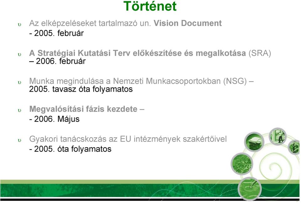 február Munka megindulása a Nemzeti Munkacsoportokban (NSG) 2005.