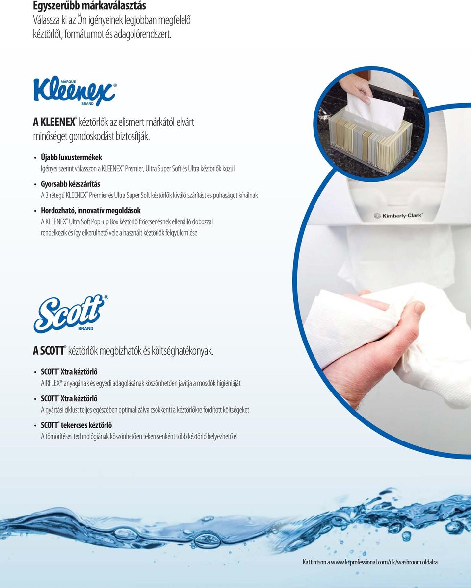 szárítást és puhaságot kínálnak A KLEENEX Ultra Soft Pop-up Box kéztörlő fröccsenésnek ellenálló dobozzal rendelkezik és így elkerülhető vele a használt kéztörlők felgyülemlése A SCOTT kéztörlők
