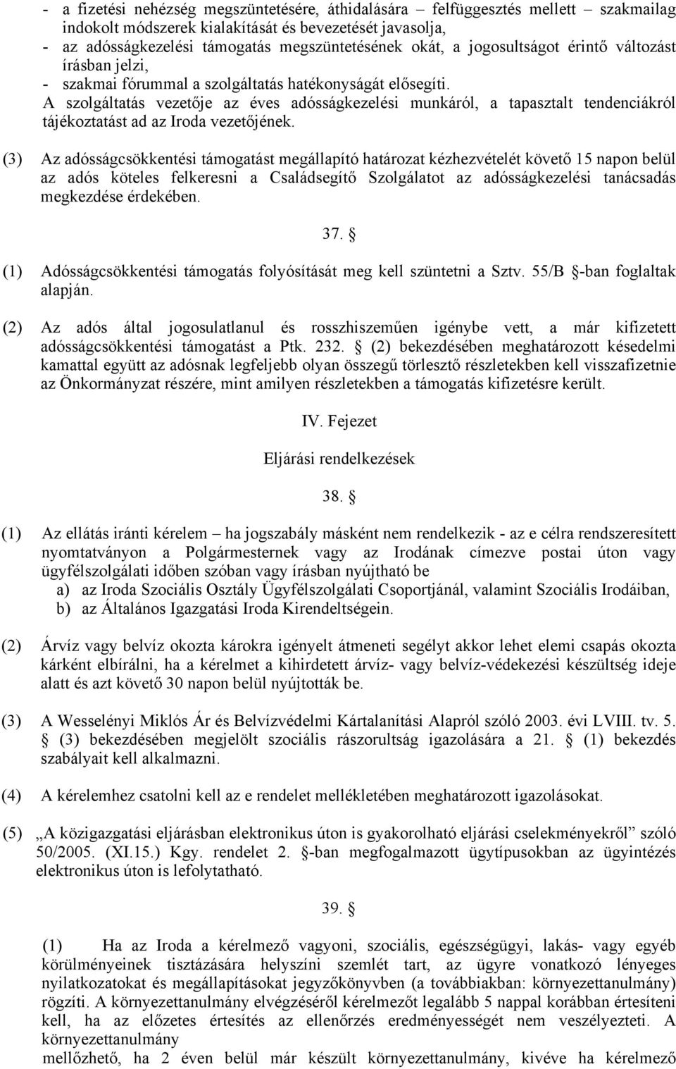 A szolgáltatás vezetője az éves adósságkezelési munkáról, a tapasztalt tendenciákról tájékoztatást ad az Iroda vezetőjének.