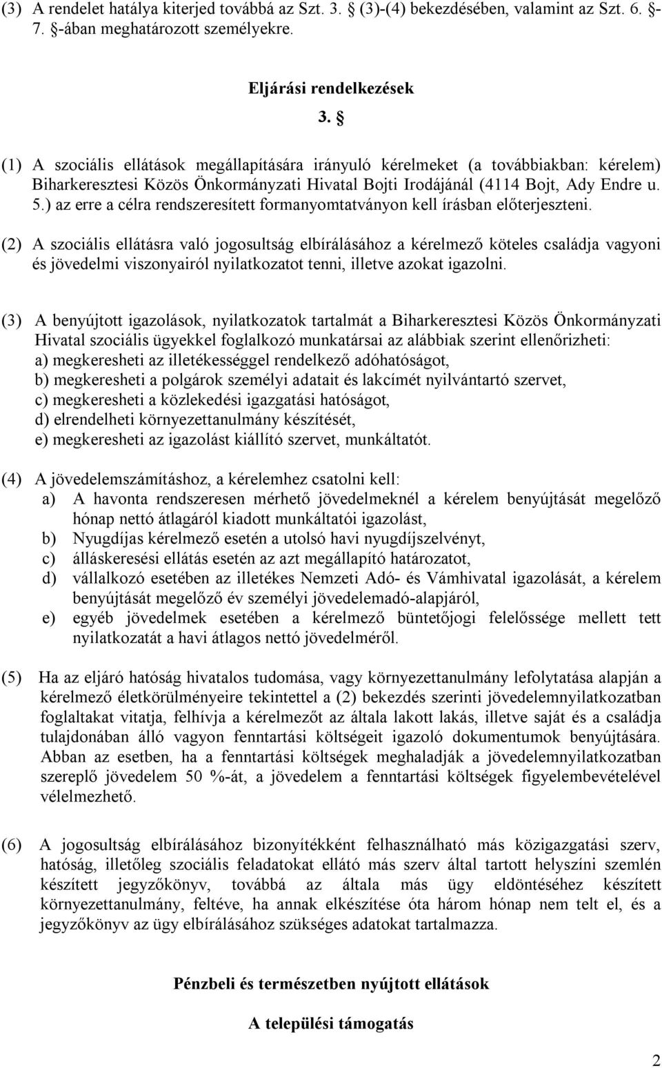 ) az erre a célra rendszeresített formanyomtatványon kell írásban előterjeszteni.