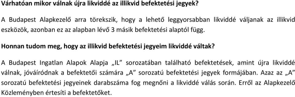 alaptól függ. Honnan tudom meg, hogy az illikvid befektetési jegyeim likviddé váltak?