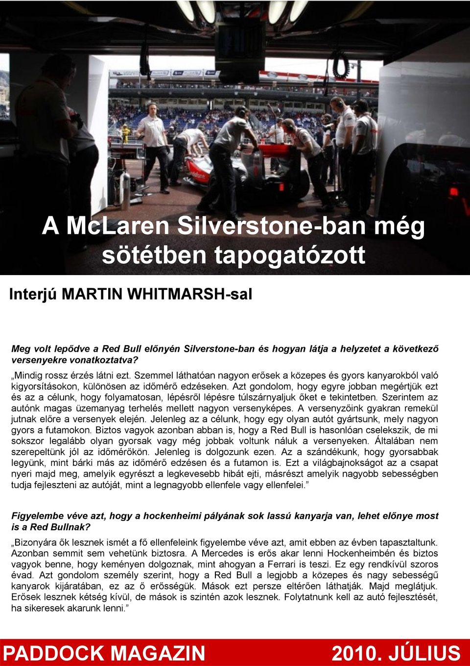 Azt gondolom, hogy egyre jobban megértjük ezt és az a célunk, hogy folyamatosan, lépésről lépésre túlszárnyaljuk őket e tekintetben.