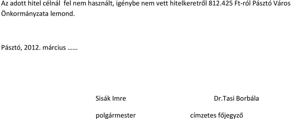 425 Ft ról Pásztó Város Önkormányzata lemond.