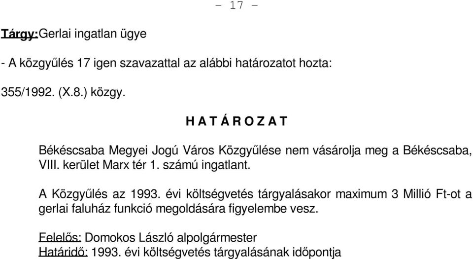 számú ingatlant. A Közgyűlés az 1993.