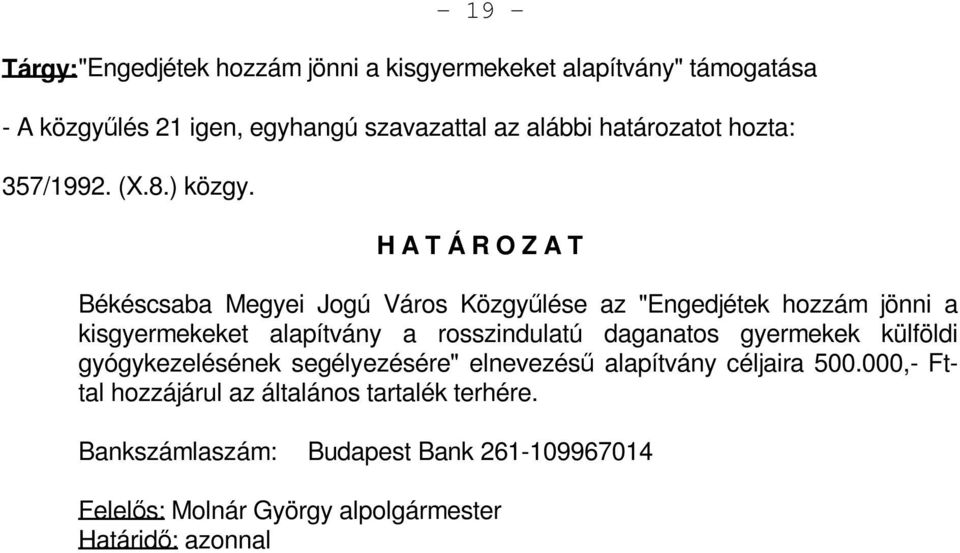 Békéscsaba Megyei Jogú Város Közgyűlése az "Engedjétek hozzám jönni a kisgyermekeket alapítvány a rosszindulatú daganatos gyermekek